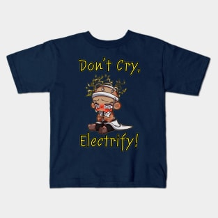 Don't Cry, Electrify: The Doctor's Shocking Humor Kids T-Shirt